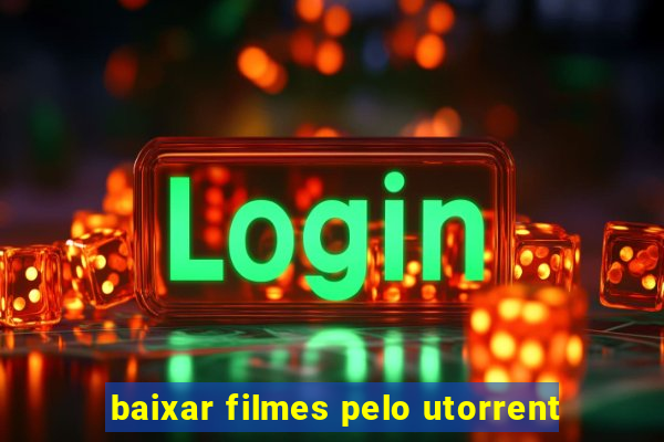 baixar filmes pelo utorrent